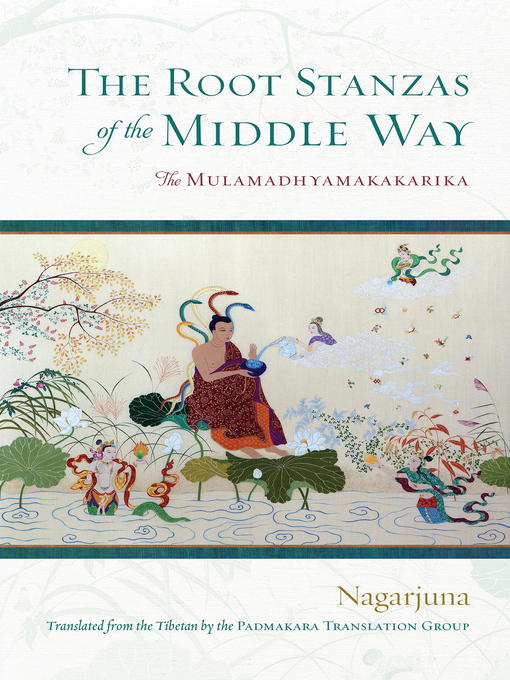 Title details for The Root Stanzas of the Middle Way by Nagarjuna - Available